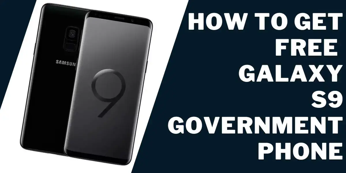 Free Government Galaxy S9 Phone