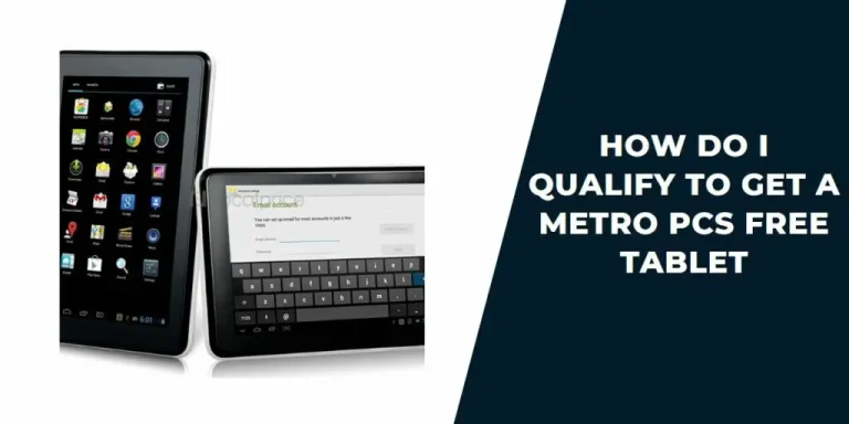 Metro PCS Free Tablet Offer 2023: How to Qualify and Get Your Tablet