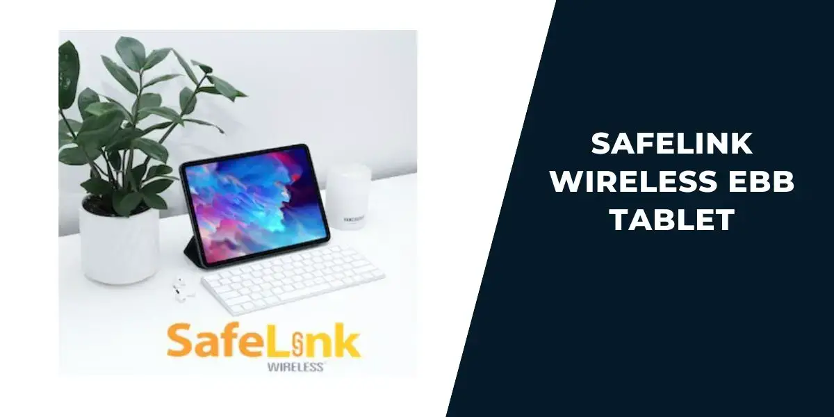 SafeLink Wireless EBB Tablet